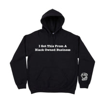 Load image into Gallery viewer, I Got This From A Black Owned Business Hoodie

